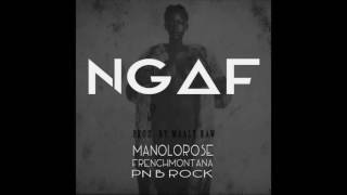 Manolo Rose NGAF ft French Montana &amp; PNB Rock  (Prod. by Maaly Raw)