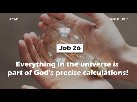 【 Job 26 】Everything in the universe is part of God’s precise calculations! ｜ACAD Bible Reading
