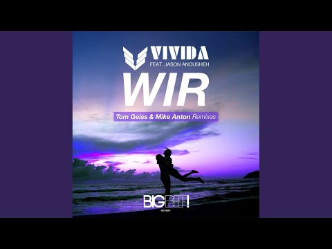 Wir (Tom Geiss & Mike Anton Remix)