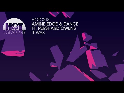 Amine Edge & DANCE ft Pershard Owens - It Was