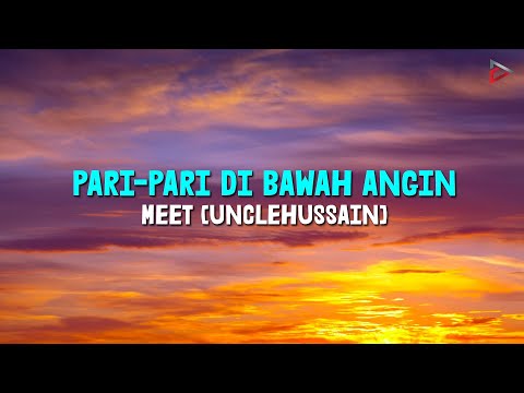 Meet [UncleHussain] - Pari-Pari Di Bawah Angin (Official Lyric Video)