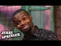 Baby Mama Wants Her Gay Boyfriend Back! | Jerry Springer | Season27