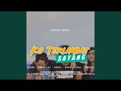 Ko Terlambat Sayang