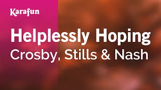 Helplessly Hoping - Crosby, Stills &amp; Nash | Karaoke Version | KaraFun