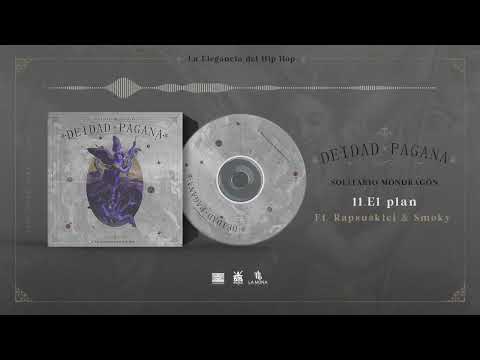 11.- El plan (Ft. Smoky, ft Rapsusklei) -Solitario Mondragon/Deidad Pagana