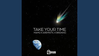 Take Your Time (feat. Aremistic &amp; Birdking)