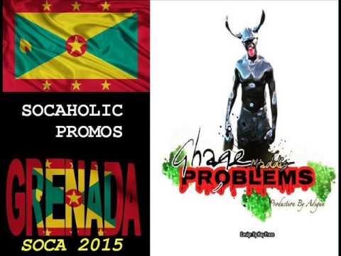 [SPICEMAS 2015] Ghage Maddis - Problems - Grenada Soca 2015