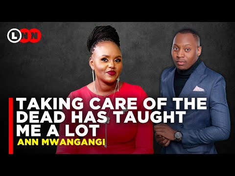 Ann Mwangangi on losing her mother, becoming a Mortician and her relationship with Baba Talisha |LNN
