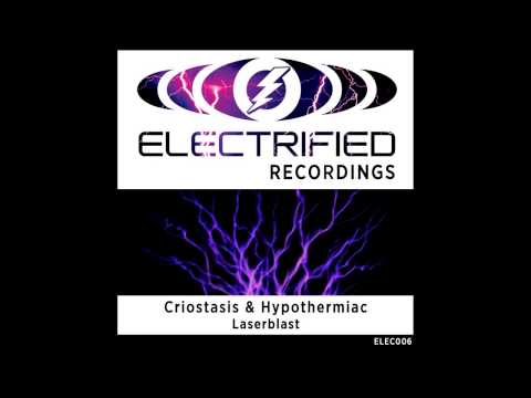 Hypothermiac, Criostasis - Laserblast (Original Mix) [Electrified Recordings]