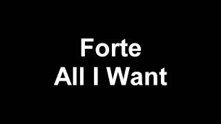Forte - All I Want