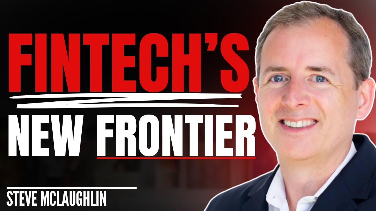 What Fintech Will Look Like in 5 Years - Steve McLaughlin (FT Partners)