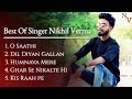 Best Of Singer Nikhil Verma Hindi Unplugged Cover Songs Hit Songs Top 5 Hits Of All Time