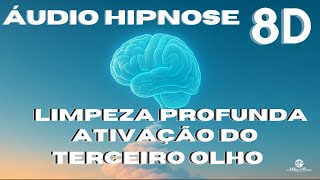 🔴ÁUDIO HIPNOSE 8D🎧- Limpeza Profunda - Ativação do Terceiro Olho - Milton Alencar.