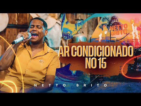 AR CONDICIONADO NO 15 - Netto Brito | Pra Encher e Derramar 5.0 - OFICIAL