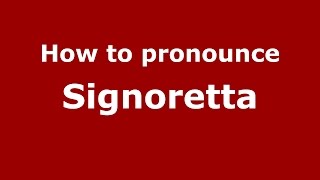 How to pronounce Signoretta