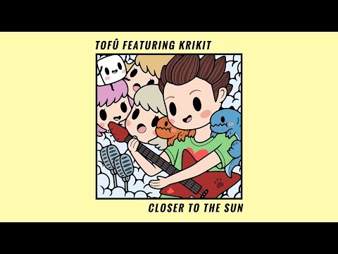 tofû - Closer To The Sun (feat. KRIKIT)