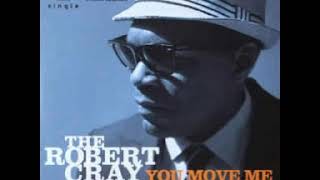 Robert Cray  -  You Move Me