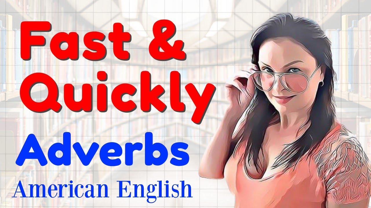 Study Adverbs Quickly & Fast | English Grammar Lessons