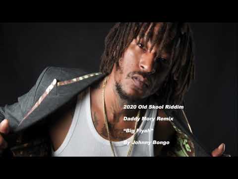 Daddy Mory - Big Fiyah RMX (Prod. by Johnny Bongo)