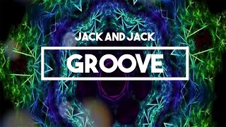 Jack and Jack - Groove | Lyrics