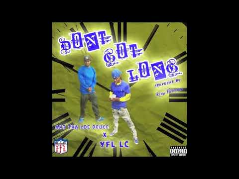Ant Tha Loc Deuce & YFL LC - Dont Got Long ( Prod by King Poochie PR) Streets Situations