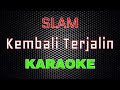 Slam - Kembali Terjalin [Karaoke] | LMusical