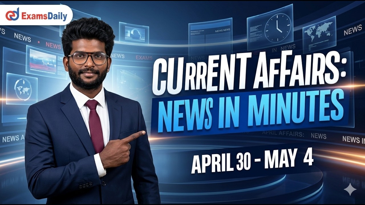 Current affairs - News in minutes ( April 30 to May 4)