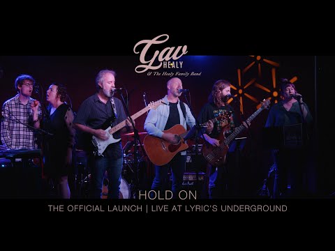 Hold On - The Official Launch (Live At Lyric's Underground) Gav Healy & The Healy Family Band [4k]