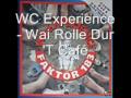 WC Experience - Wai Rolle Dur 'T Café