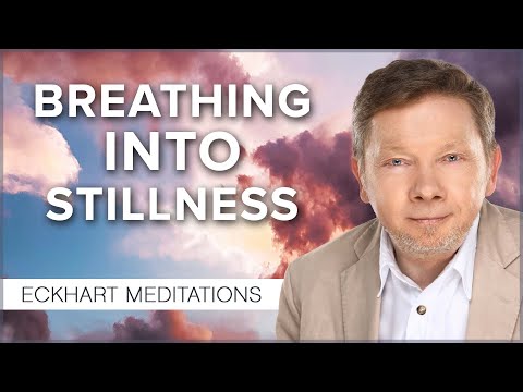 The Still Point between Two Breaths: A Meditation with Eckhart Tolle