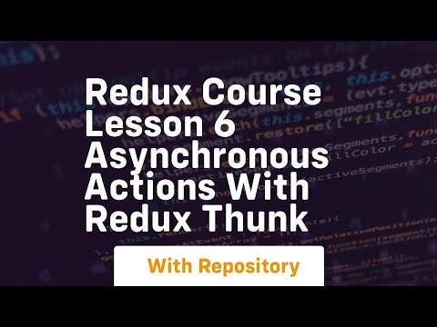 Redux course lesson 6 asynchronous actions with redux thunk
