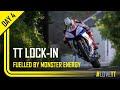 Day 4 TT Lock In Fuelled By Monster Energy TT Races Official
