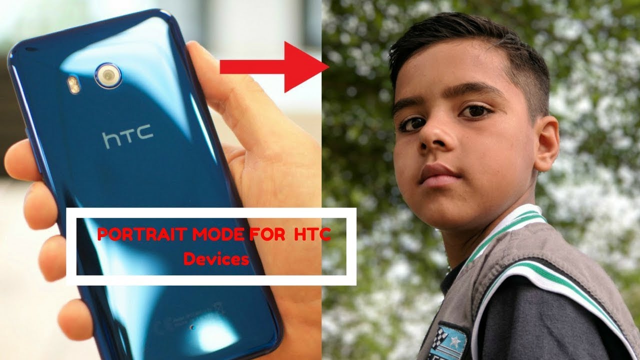 Get Portrait Mode On HTC Devices | HTC U11 , HTC 10 etc