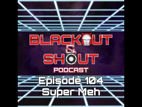 Episode 104 - Super Meh - 10/12/2020
