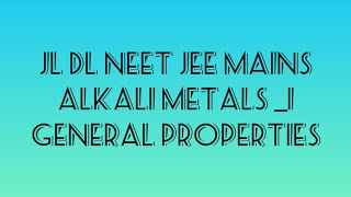 Alkali metals#1 General properties of alkali metals