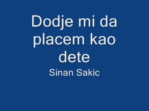 Sinan Sakic-Dodje mi da placem kao dete