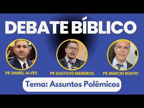 #1 DEBATE BÍBLICO - Assuntos Polêmicos - Pr Marcio Boato e Pr Daniel Alves