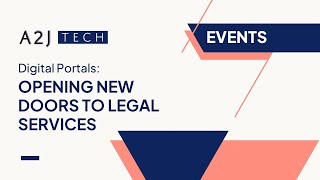 A2J Tech Events: Digital Portals: Opening New Doors to Legal Services