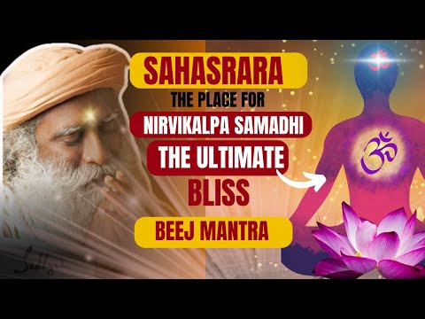 🛑THE ULTIMATE BLISS -  SAHASRARA CHAKRA| symbol ,Significance , Beej Mantra | sadhguru