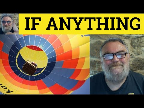 🔵 If Anything Meaning - If Anything Examples - If Anything Definition - Idioms - If Anything
