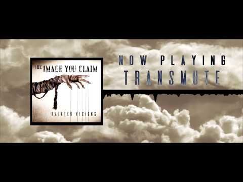 THE IMAGE YOU CLAIM - Transmute (Official Album Stream)