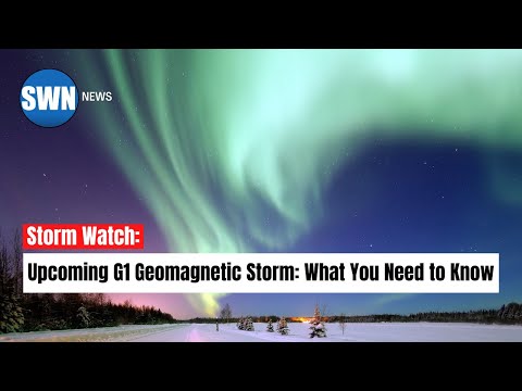 Upcoming G1 Geomagnetic Storm: What You Need to Know