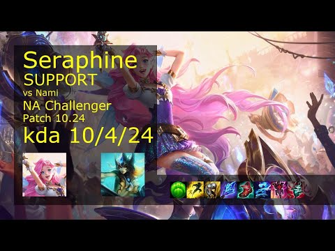 Seraphine Support vs Nami - NA Challenger 10/4/24 Patch 10.24 Gameplay