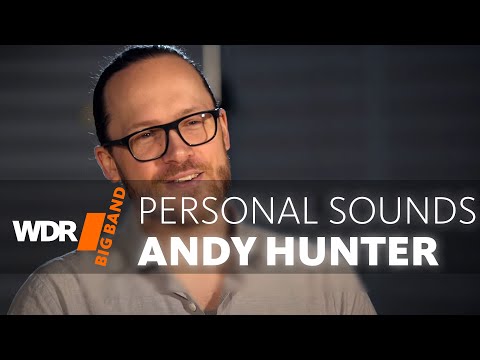 Andy Hunter Portrait - PERSONAL SOUNDS  | WDR BIG BAND Posaune