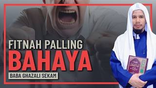 Baba Ghazali Sekam - Inilah Fitnah Yang Paling Merbahaya