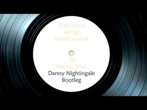 Alan Braxe Vertigo (yousef rework) Vs Beastie Boys (Danny Nightingale Bootleg)