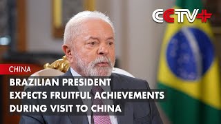 Brazilian President Expects Fruitful Achievements During Visit to China