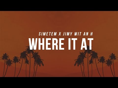 Simtem x Jimmy Wit An H - Where It At