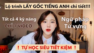 GIỎI TIẾNG ANH NHỜ 1 VIDEO DUY NHẤT!!?? - Tóm tắt toàn bộ lộ trình “lấy gốc” tiếng anh của mình❤️ 