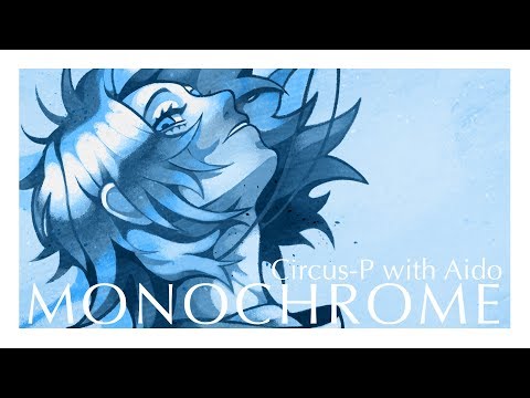 Circus-P - "Monochrome (with Aido Ishiame)" [UTAU Original Song]
